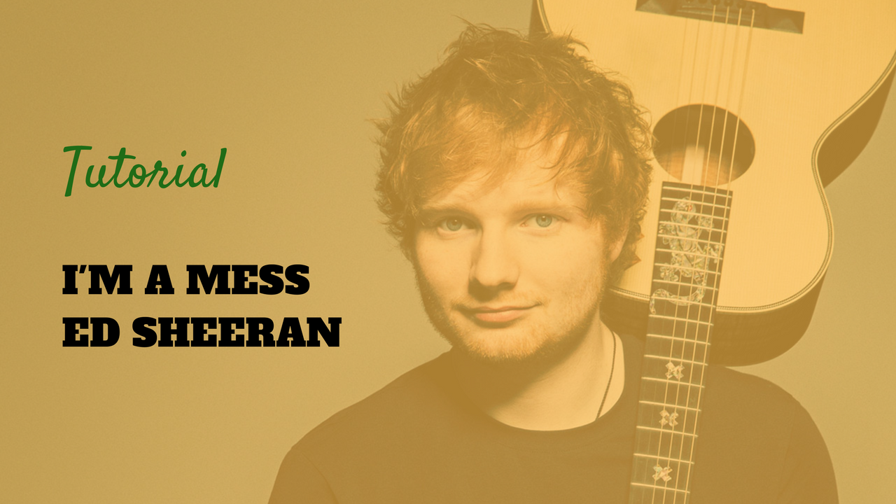 Lezione di chitarra, I'm a Mess Ed Sheeran