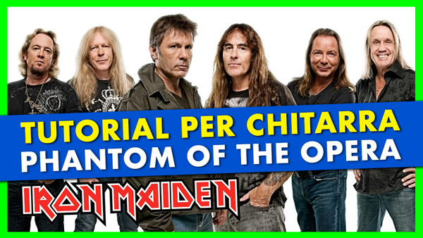 Tutorial » Phantom of The Opera - Iron Maiden » Lezioni di Chitarra Metal